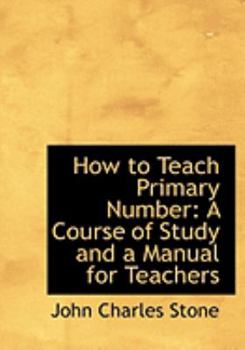 Paperback How to Teach Primary Number: A Course of Study and a Manual for Teachers (Large Print Edition) [Large Print] Book