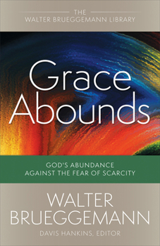 Paperback Grace Abounds: God's Abundance Against the Fear of Scarcity Book