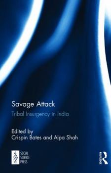 Hardcover Savage Attack: Tribal Insurgency in India Book