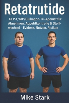 Paperback Retatrutide: GLP-1/GIP/Glukagon-Tri-Agonist für Abnehmen, Appetitkontrolle & Stoffwechsel - Evidenz, Nutzen, Risiken [German] Book