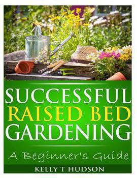 Paperback Successful Raised Bed Gardening: A Beginner's Guide Book