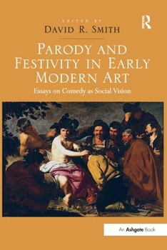 Paperback Parody and Festivity in Early Modern Art: Essays on Comedy as Social Vision Book