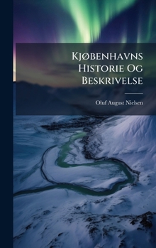 Hardcover KjÃ, benhavns Historie Og Beskrivelse [Norwegian] Book