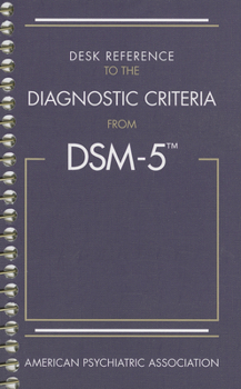 Spiral-bound Desk Reference to the Diagnostic Criteria from Dsm-5(r) Book