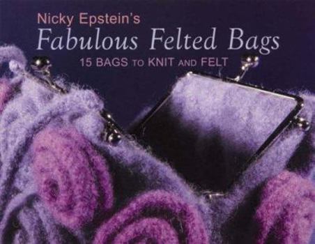 Paperback Nicky Epstein's Fabulous Felted Bags Book