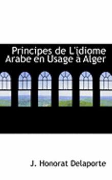 Paperback Principes de L'Idiome Arabe En Usage a Alger Book
