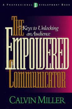 Hardcover The Empowered Communicator: 7 Keys to Unlocking an Audience Book