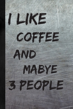 Paperback I Like Coffee And Maybe 3 People: Coffee Gifts; Metal Effect Scratched Cover Book