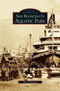 San Francisco's Aquatic Park - Book  of the Images of America: San Francisco