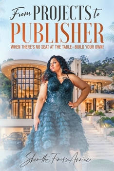 From PROJECTS to PUBLISHER : When There's No Seat at the Table - Build Your Own!