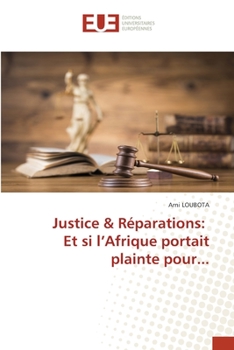 Paperback Justice & Réparations: Et si l'Afrique portait plainte pour... [French] Book