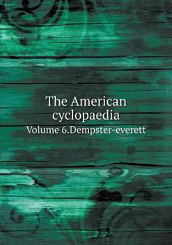 Paperback The American cyclopaedia Volume 6.Dempster-everett Book