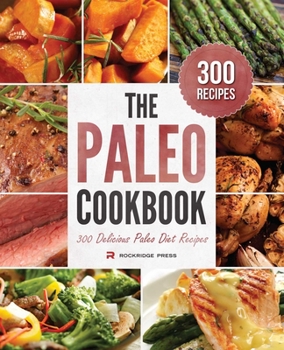 Paperback The Paleo Cookbook: 300 Delicious Paleo Diet Recipes Book