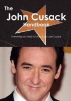 The John Cusack Handbook - Everything You Need to Know about John Cusack