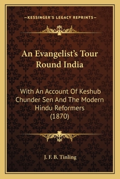 Paperback An Evangelist's Tour Round India: With An Account Of Keshub Chunder Sen And The Modern Hindu Reformers (1870) Book