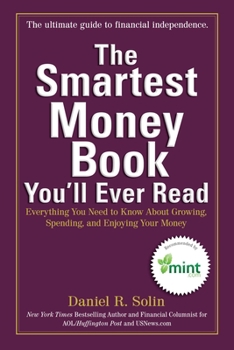 Paperback The Smartest Money Book You'll Ever Read: Everything You Need to Know about Growing, Spending, and Enjoying Your Money Book