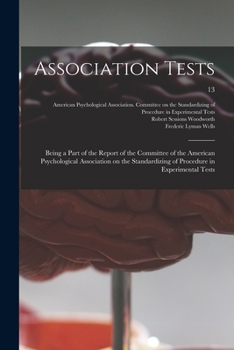 Paperback Association Tests; Being a Part of the Report of the Committee of the American Psychological Association on the Standardizing of Procedure in Experime Book