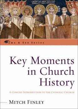 Paperback Key Moments in Church History: A Concise Introduction to the Catholic Church Book