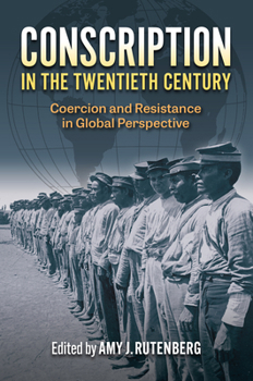 Hardcover Conscription in the Twentieth Century: Coercion and Resistance in Global Perspective Book