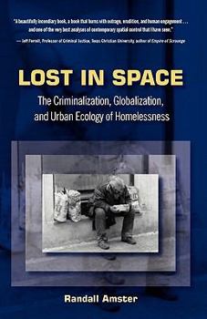 Paperback Lost in Space: The Criminalization, Globalization and Urban Ecology of Homelessness Book
