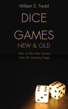 Paperback Dice Games New and Old: How to Play Dice Games - Over 50 Including Craps Book