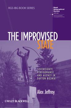 Paperback The Improvised State: Sovereignty, Performance and Agency in Dayton Bosnia Book