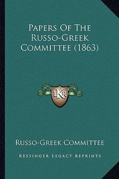 Paperback Papers Of The Russo-Greek Committee (1863) Book