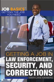 Library Binding Getting a Job in Law Enforcement, Security, and Corrections Book