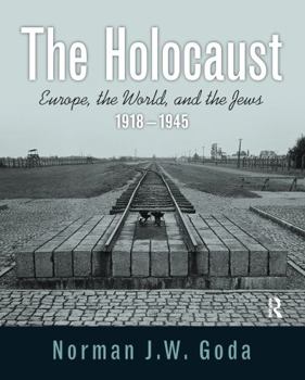 Paperback The Holocaust: Europe, the World, and the Jews, 1918 - 1945 Book