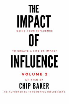 Paperback The Impact Of Influence Volume 2: Using Your Influence To Create A Life Of Impact Book