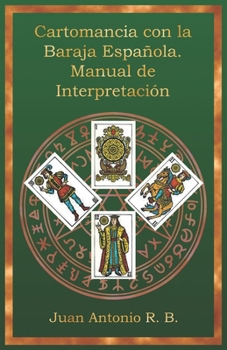 Cartomancia con la Baraja Española. Manual de Interpretación (Spanish Edition)