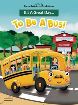 Hardcover It's A Great Day...To Be A Bus! Book
