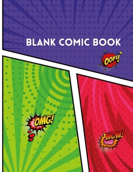 Paperback Blank Comic Book: Blank Comic Book For Kids And Teens With Variety Templates. A Sketchbook To Create Your Own Comics Story Book