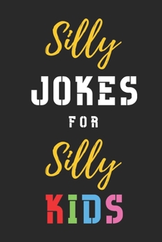 Paperback Silly Jokes for Silly Kids: 400 Jokes, Riddles, Knock-Knock jokes for kids Book
