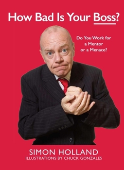 Hardcover How Bad Is Your Boss?: Do You Work for a Mentor or a Menace? Book