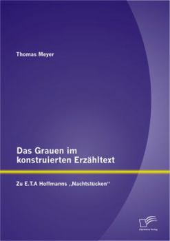 Paperback Das Grauen im konstruierten Erzähltext: Zu E.T.A Hoffmanns "Nachtstücken [German] Book