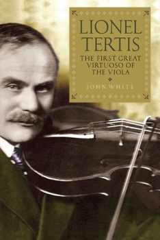 Paperback Lionel Tertis: The First Great Virtuoso of the Viola Book