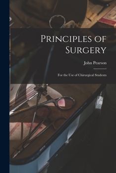 Paperback Principles of Surgery: for the Use of Chirurgical Students Book