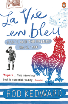 La Vie En Bleu: France and the French Since 1900 - Book #3 of the New Penguin History of France