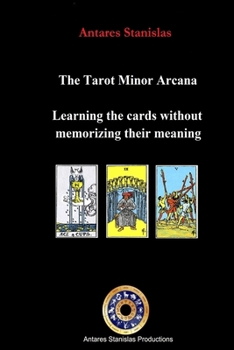 Paperback The Tarot Minor Arcana: Learning the Cards Without Memorizing their Meaning Book