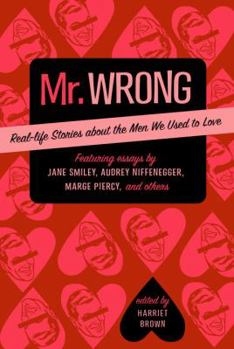 Hardcover Mr. Wrong: Real-Life Stories about the Men We Used to Love Book