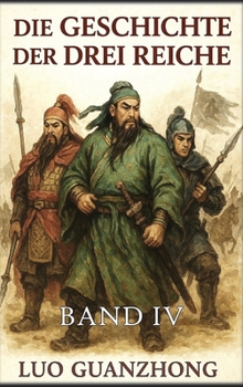 Die Geschichte der Drei Reiche: Band 4: Der Fall der Drei Reiche (German Edition)