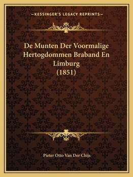 Paperback De Munten Der Voormalige Hertogdommen Braband En Limburg (1851) [Dutch] Book