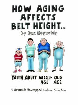 Hardcover How Aging Affects Belt Height: A Reynolds Unwrapped Cartoon Collection Book