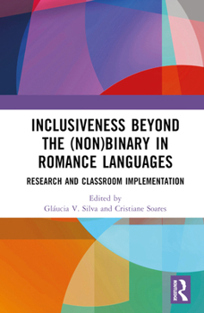 Hardcover Inclusiveness Beyond the (Non)binary in Romance Languages: Research and Classroom Implementation Book