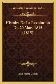 Paperback Histoire De La Revolution Du 20 Mars 1815 (1815) [French] Book