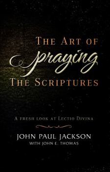 Paperback The Art of Praying The Scriptures: A Fresh Look At Lectio Divina Book