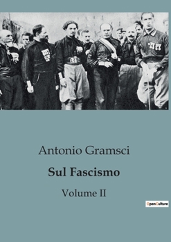 Paperback Sul Fascismo (Volume II): Un'analisi completa dell'ideologia fascista e del suo impatto [Italian] Book