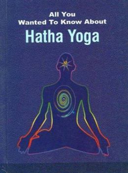Paperback Hatha Yoga (All You Wanted to Know About) Book