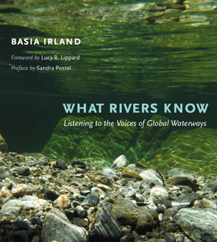 Paperback What Rivers Know: Listening to the Voices of Global Waterways Book